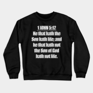 1 John 5:12 Bible Verse (KJV) Crewneck Sweatshirt